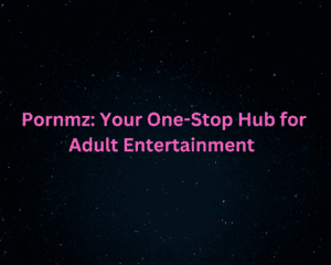 Read more about the article Pornmz: Your One-Stop Hub for Adult Entertainment